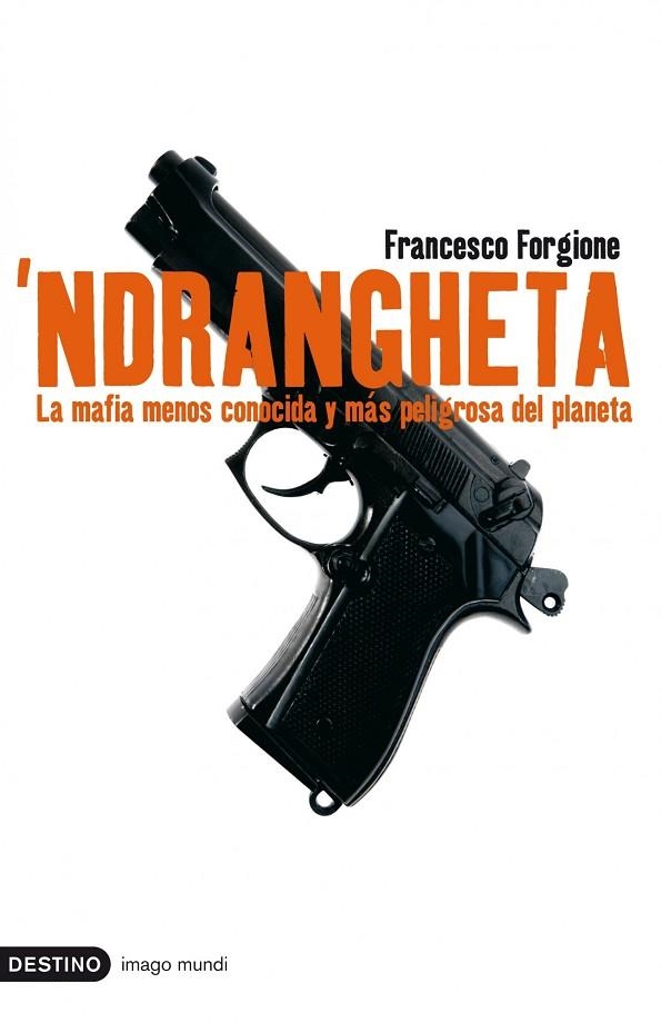 NDRANGHETA. LA MAFIA MENOS CONOCIDA Y MAS PELIGROSA DEL PLANETA | 9788423341252 | FORGIONE,FRANCESCO