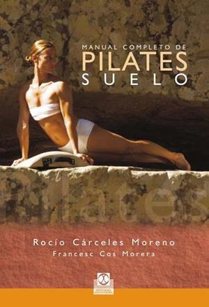 MANUAL COMPLETO DE PILATES SUELO | 9788480190282 | CARCELES MORENO,ROCIO