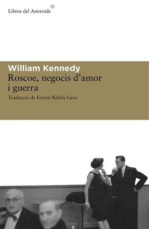 ROSCOE, NEGOCIS D,AMOR I GUERRA | 9788492663279 | KENNEDY,WILLIAM