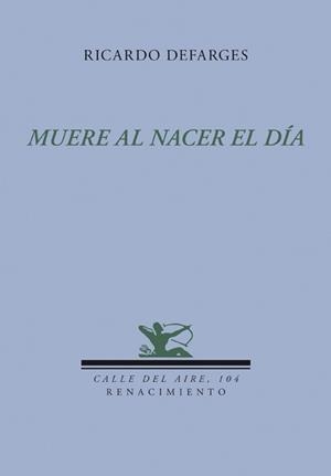 MUERE AL NACER EL DIA | 9788484725862 | DEFARGES,RICARDO