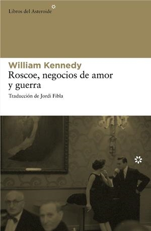 ROSCOE, NEGOCIOS DE AMOR Y GUERRA | 9788492663262 | KENNEDY,WILLIAM