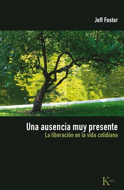 UNA AUSENCIA MUY  PRESENTE. LA LIBERACION EN LA VIDA COTIDIANA | 9788472457577 | FOSTER,JEFF