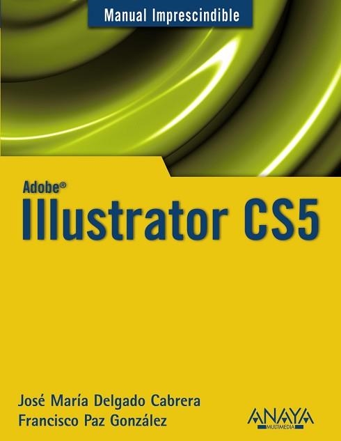 ILLUSTRATOR CS5 | 9788441528550 | DELGADO CABRERA,JOSE Mª PAZ GONZALEZ,FRANCISCO