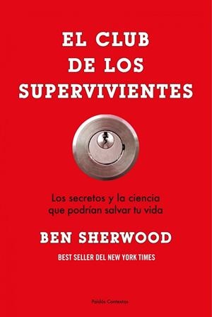 CLUB DE LOS SUPERVIVIENTES. LOS SECRETOS Y LA CIENCIA QUE PODRIAN SALVAR TU VIDA | 9788449323614 | SHERWOOD,BEN
