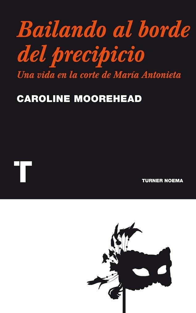 BAILANDO AL BORDE DEL PRECIPICIO.UNA VIDA EN LA CORTE DE MARIA ANTONIETA | 9788475069333 | MOOREHEAD,CAROLINE