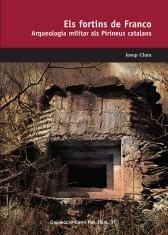 FORTINS DE FRANCO. ARQUEOLOGIA MILITAR ALS PIRINEUS CATALANS | 9788423207459 | CLARA,JOSEP