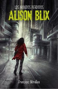 ALISON BLIX. MUNDOS PERDIDOS | 9788427200579 | MIRALLES,FRANCESC