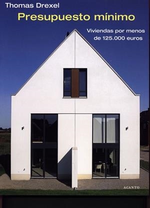 PRESUPUESTO MINIMO. VIVIENDAS POR MENOS DE 125.000 EUROS | 9788495376824 | DREXEL,THOMAS