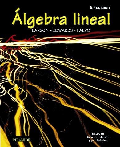 ALGEBRAL LINEAL (INCLUYE GUIA DE NOTACION Y PROPIEDADES) | 9788436820607 | LARSON EDWARDS FALVO