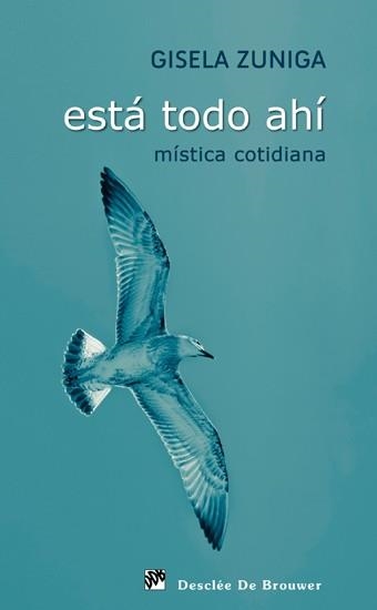 ESTA TODO AHI, MISTICA COTIDIANA | 9788433024428 | ZUNIGA,GISELA