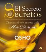 SECRETO DE LOS SECRETOS. CHARLAS SOBRE EL SECRETO DE LA FLOR DORADA | 9788484453130 | OSHO