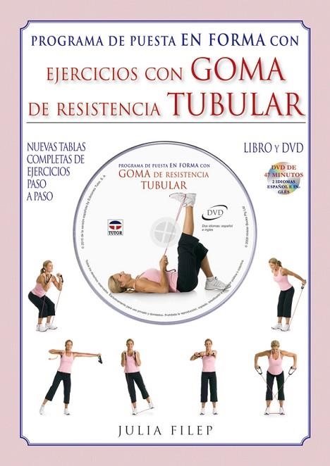 PROGRAMA DE PUESTA EN FORMA CON EJERCICIOS CON GOMA DE RESISTENCIA TUBULAR + DVD. NUEVAS TABLAS COMPLETAS DE EJERCICIOS PASO A PASO | 9788479028497 | FILEP,JULIA