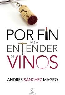 POR FIN VAS A ENTENDER DE VINOS | 9788467031775 | SANCHEZ MAGRO,ANDRES