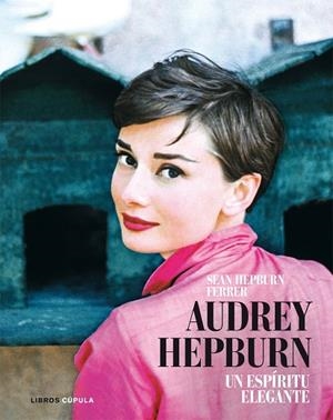 AUDREY HEPBURN. UN ESPIRITU ELEGANTE | 9788448048594 | HEPBURN FERRER,SEAN
