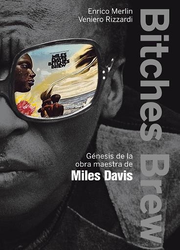 BITCHES BREW. GENESIS DE LA OBRA MAESTRA DE MILES DAVIS | 9788499420813 | MERLIN,ENRICO RIZZARDI,VENIERO