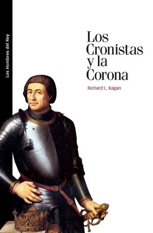 CRONISTAS Y LA CORONA | 9788492820320 | KAGAN,RICHARD L.