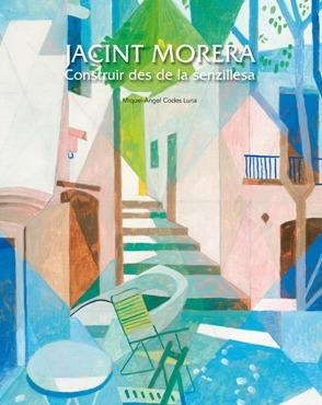JACINT MORERA. CONSTRUIR DES DE LA SENZILLESA | 9788497857024 | CODES LUNA,MIQUEL-ANGEL