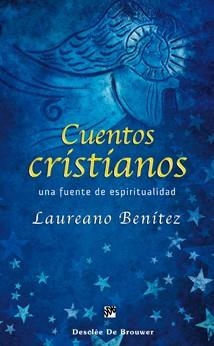 CUENTOS CRISTIANOS. UNA FUENTE DE ESPIRITUALIDAD | 9788433023728 | BENITEZ,LAUREANO