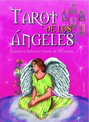 TAROT DE LOS ANGELES. CONOCER EL FUTURO A TRAVES DE 78 CARTAS | 9788466216104 | HADDOCK,AGNES