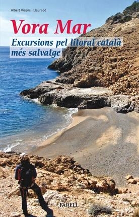 VORA MAR. EXCURSIONS PEL LITORAL CATALA MES SALVATGE | 9788492811007 | VICENS I LLAURADO,ALBERT