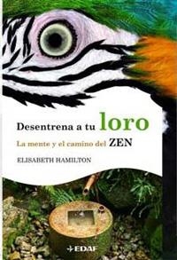 DESENTRENA A TU LORO. LA MENTE Y EL CAMINO DEL ZEN | 9788441425064 | HAMILTON,ELIZABETH