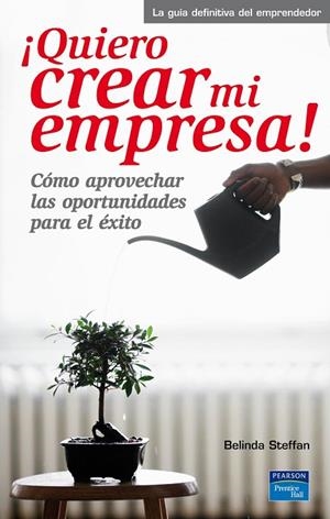 QUIERO CREAR MI EMPRESA!. COMO APROVECHAR LAS OPORTUNIDADES PARA EL EXITO | 9788483225929 | STEFFAN,BELINDA