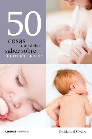 50 COSAS QUE DEBES SABER SOBRE UN RECIEN NACIDO | 9788448068608 | SILVEIRA,MANUEL