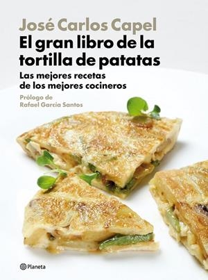 GRAN LIBRO DE LA TORTILLA DE PATATAS | 9788408094470 | CAPEL,JOSE CARLOS