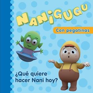 QUE QUIERE HACER NANI HOY?. CON PEGATINAS | 9788448831509