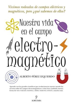 NUESTRA VIDA EN EL CAMPO ELECTROMAGNETICO | 9788492573912 | PEREZ IZQUIERDO,ALBERTO