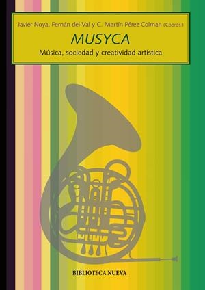 MUSYCA. MUSICA SOCIEDAD Y CREATIVIDAD ARTISTICA | 9788499401713 | NOYA,JAVIER VAL,FERRAN DEL PEREZ COLMAN,MARTIN