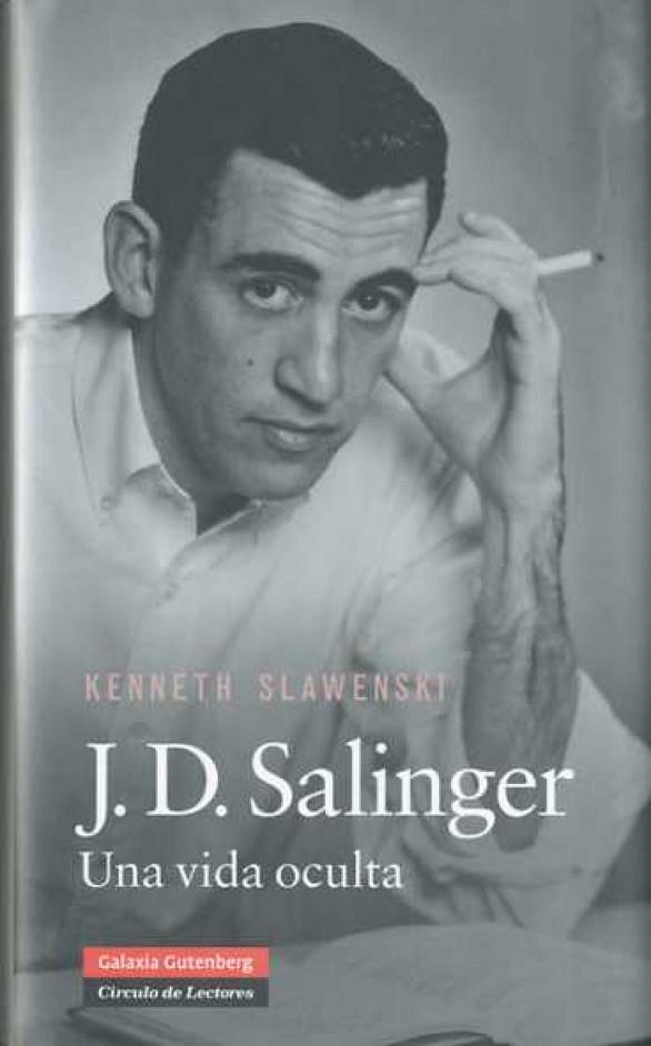 J.D.SALINGER. UNA VIDA OCULTA | 9788481098877 | SLAWENSKI,KENNETH