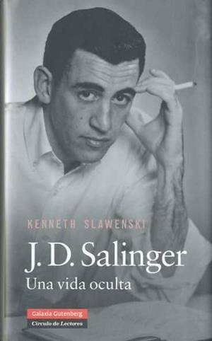 J.D.SALINGER. UNA VIDA OCULTA | 9788481098877 | SLAWENSKI,KENNETH