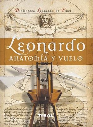 LEONARDO ANATOMIA Y VUELO | 9788492678952 | CIANCHI, CARLO/LAURENZA, DOMENICO/PEDRETTI, CARLO