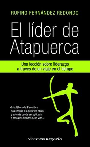 LIDER DE ATAPUERCA. UNA LECCION SOBRE LIDERAZGO A TRAVES DE UN VIAJE EN EL TIEMPO | 9788492819461 | FERNANDEZ REDONDO,RUFINO