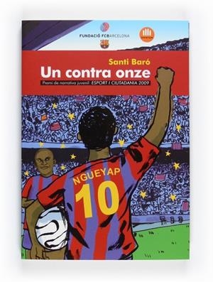 UN CONTRA ONZE. PREMI NARRATIVA JUVENIL ESPORT I CIUTADANIA 2009 | 9788466125963 | BARO,SANTI
