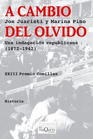A CAMBIO DEL OLVIDO. UNA INDAGACION REPUBLICANA 1872-1942 | 9788483833131 | PINO,MARINA JUARISTI,JON