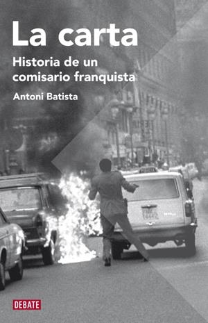 CARTA. HISTORIA DE UN COMISARIO FRANQUISTA | 9788483068755 | BATISTA,ANTONI