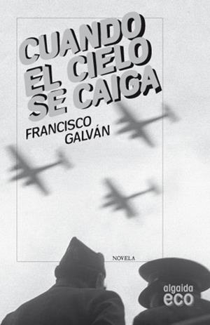 CUANDO EL CIELO SE CAIGA | 9788498775631 | GALVAN,FRANCISCO