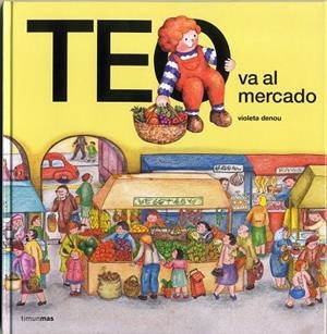 TEO VA AL MERCADO | 9788471766601 | DENOU,VIOLETA