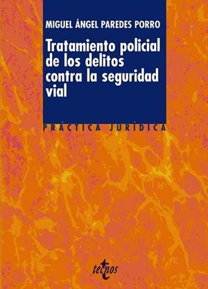 TRATAMIENTO POLICIAL DE LOS DELITOS CONTRA LA SEGURIDAD VIAL | 9788430951253 | PAREDES PORRO,MIGUEL ANGEL