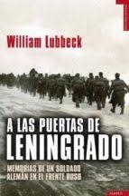 A LAS PUERTAS DE LENINGRADO. MEMORIAS DE UN SOLDADO ALEMAN EN EL FRENTE RUSO | 9788492567256 | LUBBECK,WILLIAM