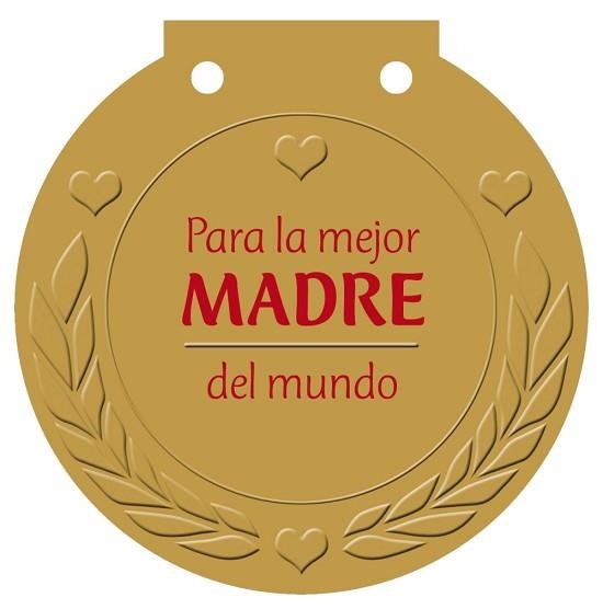 PARA LA MEJOR MADRE DEL MUNDO. MEDALLA | 9788421685594