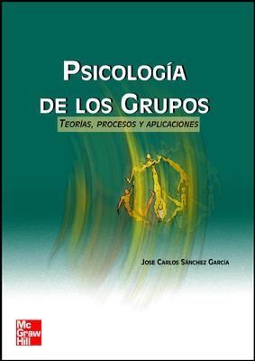 PSICOLOGIA DE LOS GRUPOS. TEORIAS, PROCESOS Y APLICACIONES | 9788448136581 | SANCHEZ,JOSE C.
