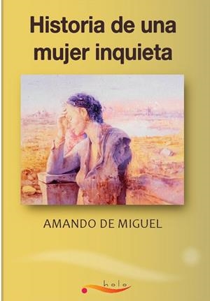 HISTORIA DE UNA MUJER INQUIETA | 9788461485383 | MIGUEL,AMANDO DE