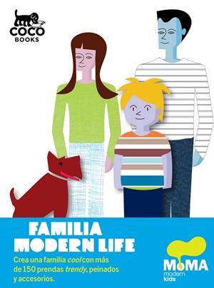 FAMILIA MODERN LIFE. CREA UNA FAMILIA COOL CON MAS DE 150 PRENDAS TREDNY, PEINADOS Y ACCESORIOS | 9788493782177 | MUSEUM, MOMA