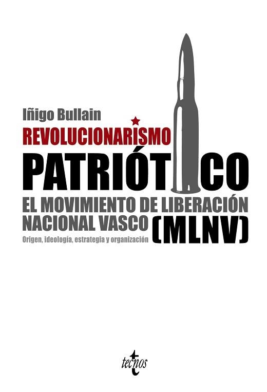 REVOLUCIONARISMO PATRIOTICO. EL MOVIMIENTO DE LIBERACION NACIONAL VASCO (MLNV) | 9788430952601 | BULLAIN,IÑIGO