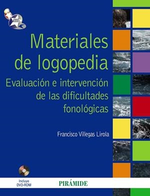 MATERIALES DE LOGOPEDIA. EVALUACION E INTERVENCION DE LAS DIFICULTADES FONOLOGICAS | 9788436823233 | VILLEGAS LIROLA,FRANCISCO