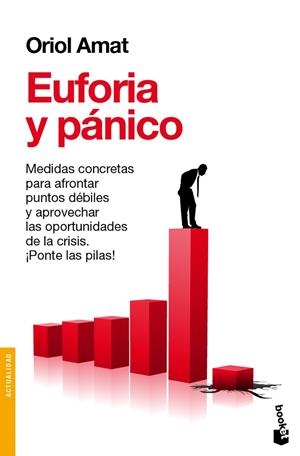 EUFORIA Y PANICO. APRENDIENDO DE LAS BURBUJAS. MEDIDAS CONCRETAS PARA AFRONTAR PUNTOS DEBILES Y APROVECHAR LAS OPRTUNIDADES DE LA CRISIS | 9788408088424 | AMAT I SALAS,ORIOL