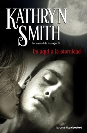 DE AQUI A LA ETERNIDAD. HERMANDAD DE LA SANGRE IV | 9788408096061 | SMITH,KATHRYN